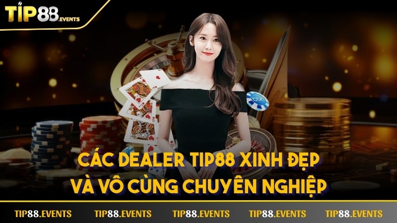 Các dealer trên hệ thống luôn xinh đẹp và vô cùng chuyên nghiệp